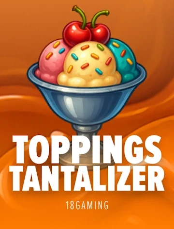 Toppings Tantalizer slot by 18Gaming at Spin Boss Casino